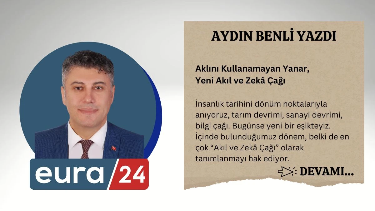 Aklını Kullanamayan Yanar, Yeni Akıl ve Zekâ Çağı