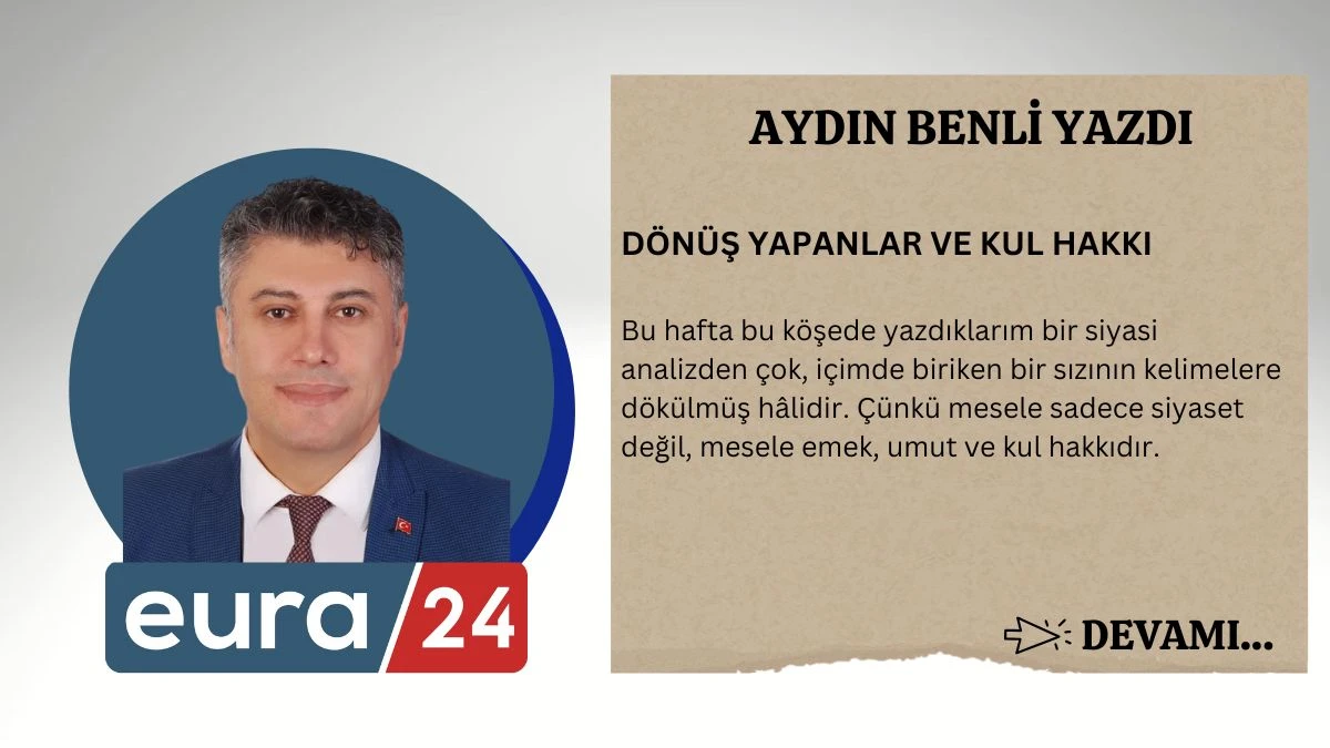 D&Ouml;N&Uuml;Ş YAPANLAR VE KUL HAKKI