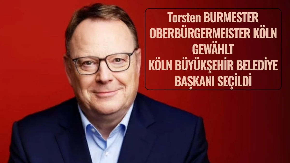 TORSTEN BURMESTER KÖLN BÜYÜKŞEHİR BELEDİYE BAŞKANI SEÇİLDİ TORSTEN BURMESTER OBERBÜRGERMEISTER KÖLN GEWÄHLT 