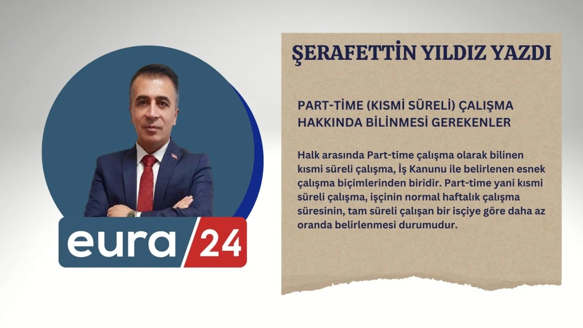 PART-TİME (KISMİ SÜRELİ) ÇALIŞMA HAKKINDA BİLİNMESİ GEREKENLER
