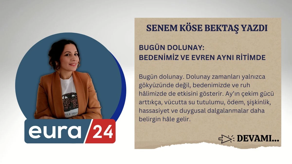 BUGÜN DOLUNAY: BEDENİMİZ VE EVREN AYNI RİTİMDE