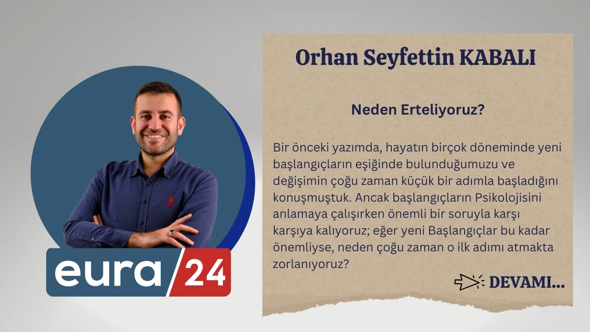 Neden Erteliyoruz?
