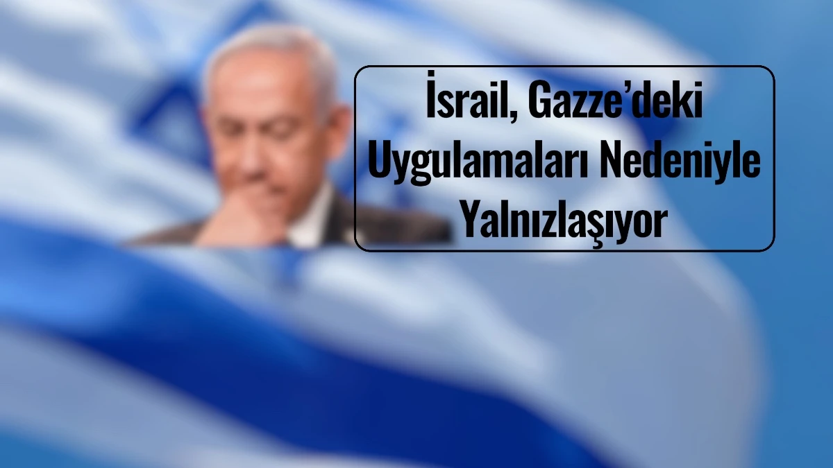 Netanyahu Da Ülkeside Yalnızlaşıyor