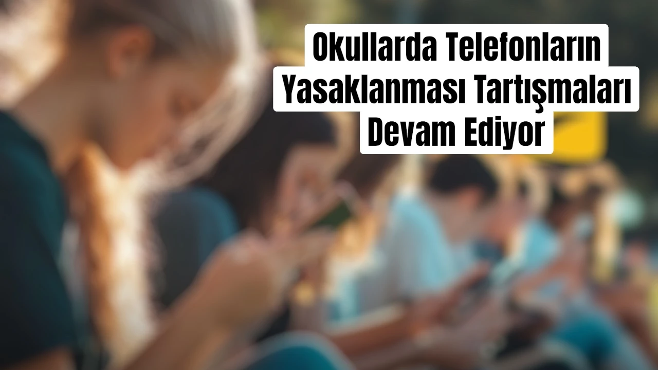 Okullarda Telefon Konusu: Okul, Öğrenci ve Velilerde Kafa Karışıklığı