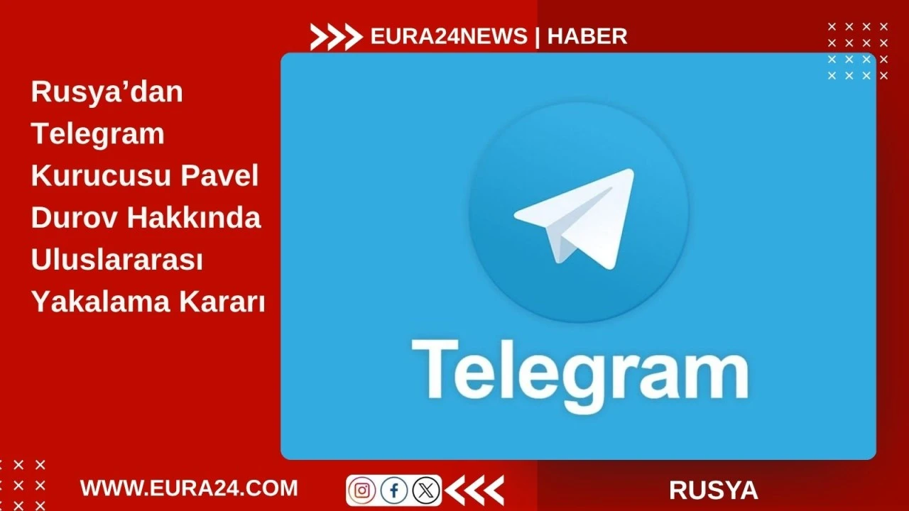 Rusya&rsquo;dan Telegram Kurucusu Pavel Durov Hakkında Uluslararası Yakalama Kararı