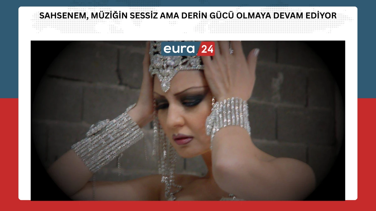 Sahsenem, M&uuml;ziğin Sessiz Ama Derin G&uuml;c&uuml; Olmaya Devam Ediyor