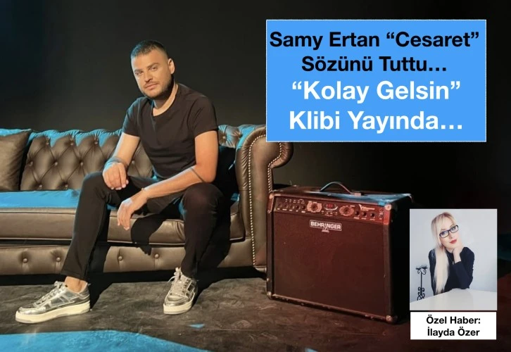 Samy Ertan “Cesaret Sözünü” Tuttu