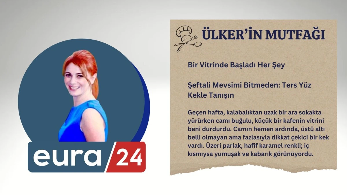 Şeftali Mevsimi Bitmeden: Ters Yüz Kekle Tanışın