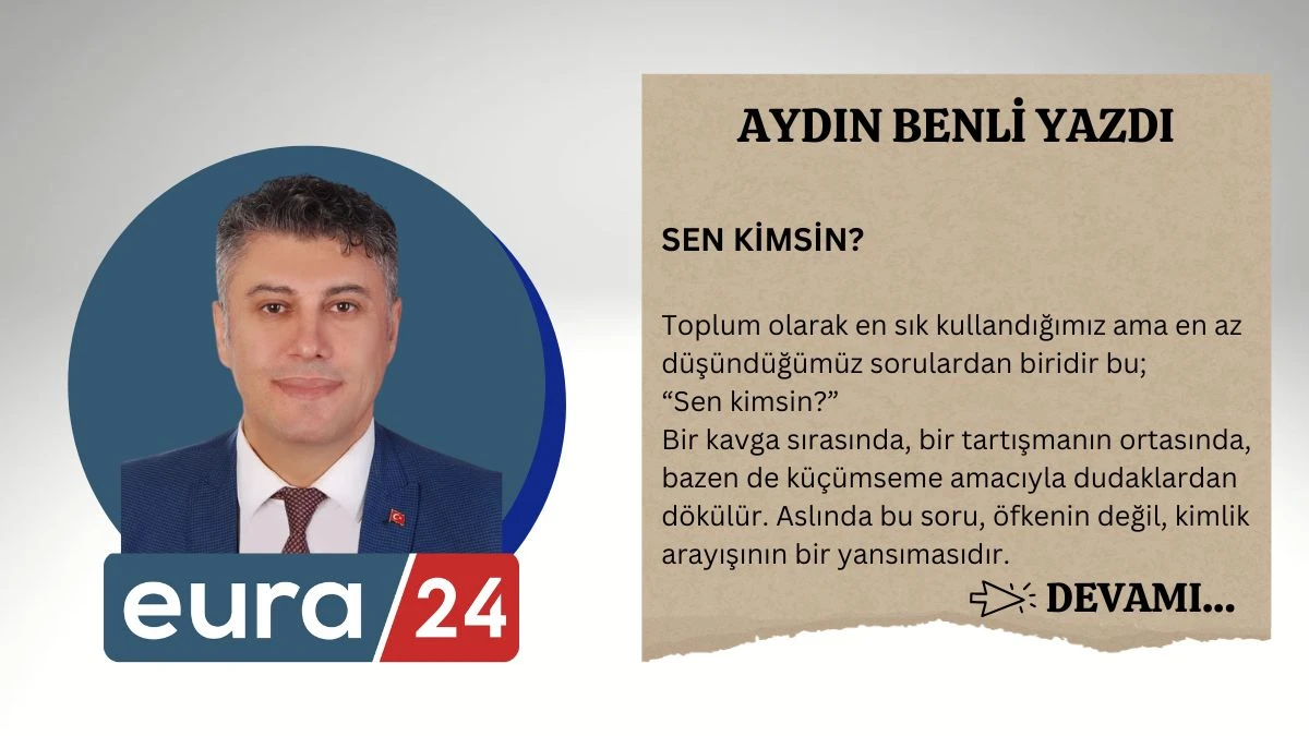SEN KİMSİN?