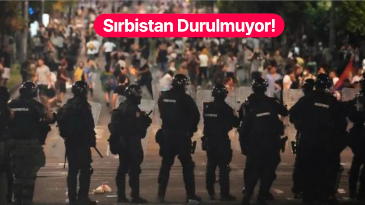 Sırbistan’da Öfke Dinmiyor!