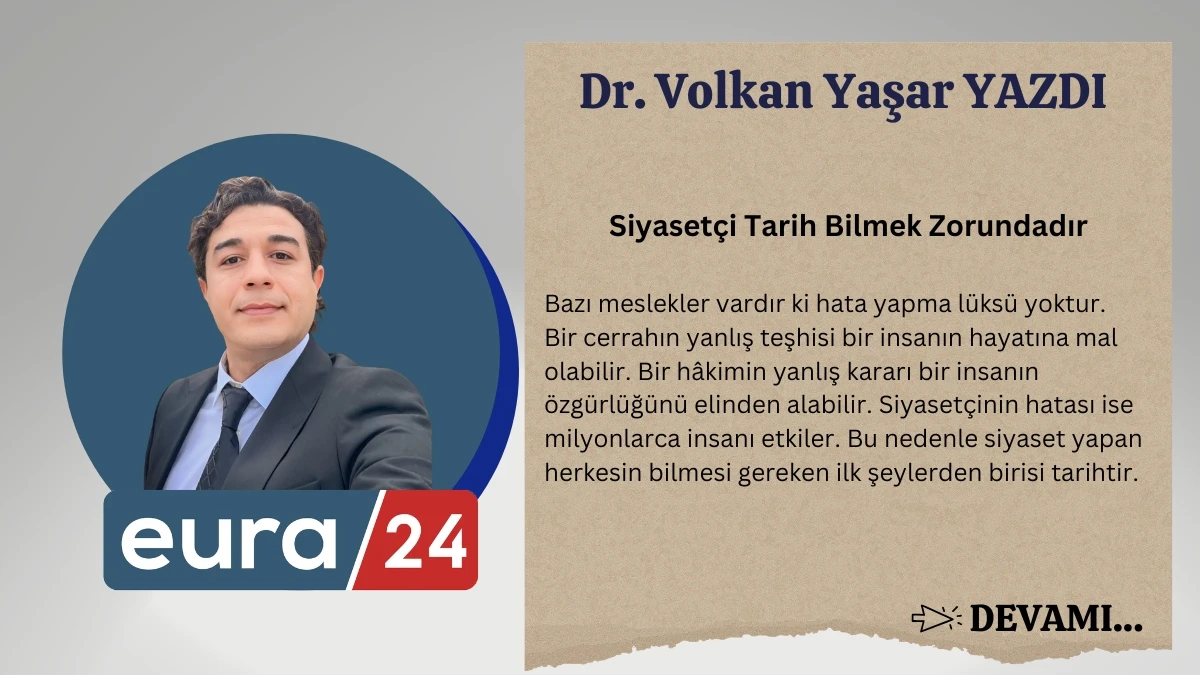 Siyaset&ccedil;i Tarih Bilmek Zorundadır