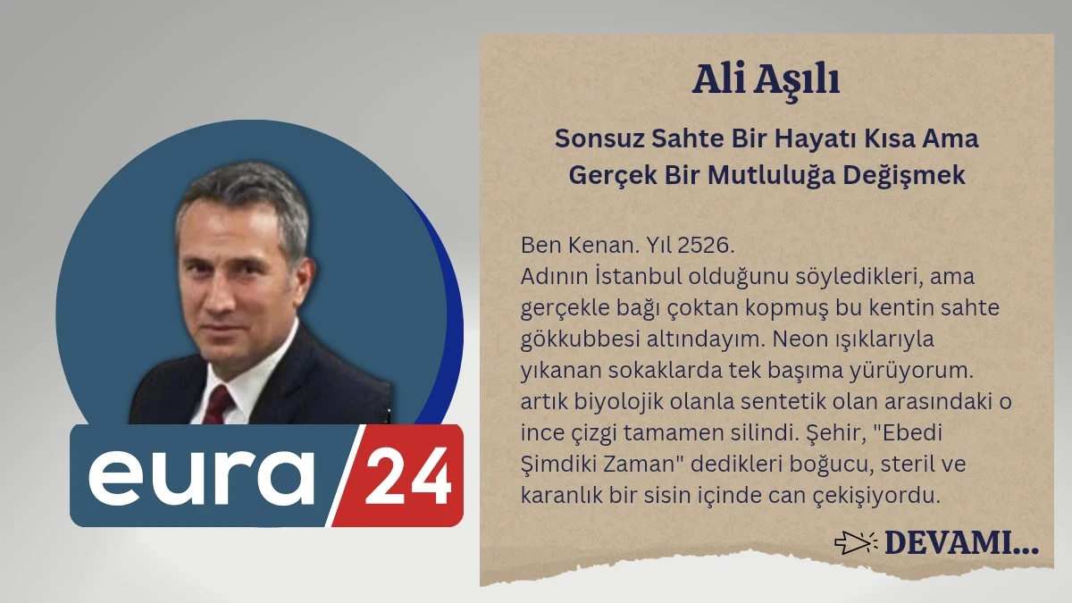 Sonsuz Sahte Bir Hayatı Kısa Ama Ger&ccedil;ek Bir Mutluluğa Değişmek