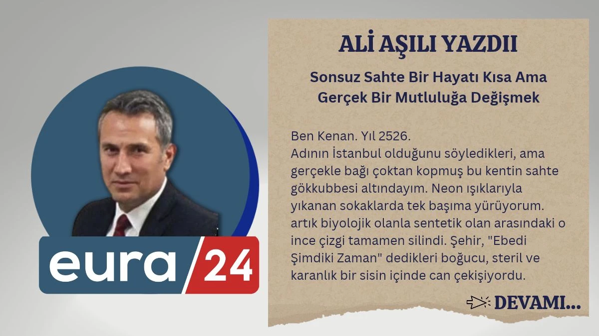 Sonsuz Sahte Bir Hayatı Kısa Ama Ger&ccedil;ek Bir Mutluluğa Değişmek