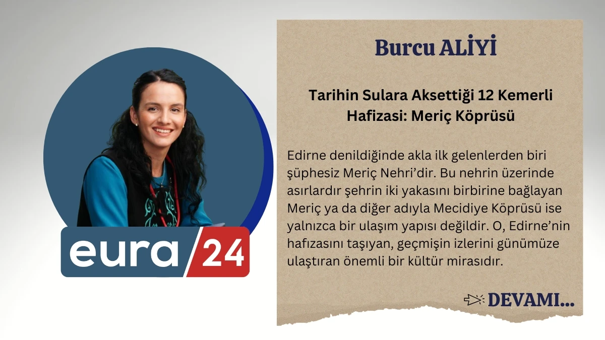 Tarihin Sulara Aksettiği 12 Kemerli Hafizası Meri&ccedil; K&ouml;pr&uuml;s&uuml;