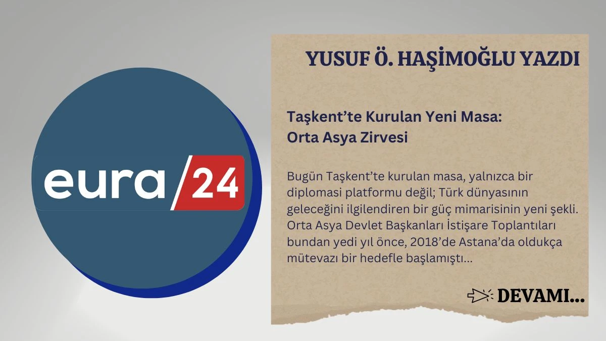 Taşkent’te Kurulan Yeni Masa: Orta Asya Zirvesi
