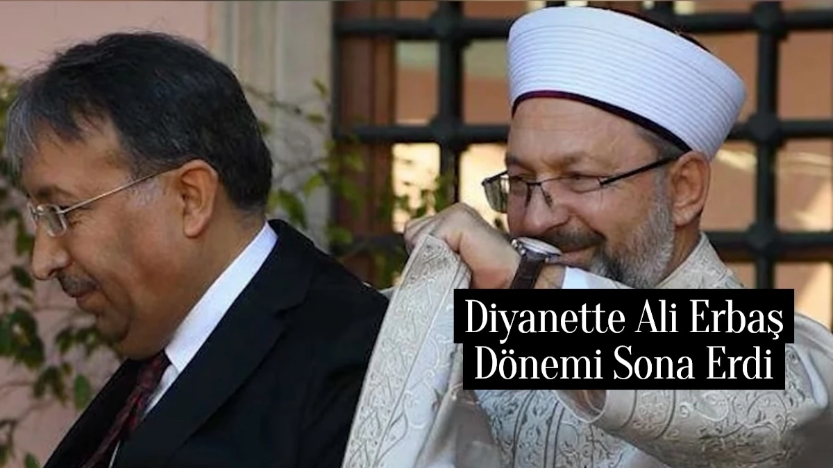 TC Diyanet İşleri Başkanlığında Ali Erbaş Dönemi Sona Erdi