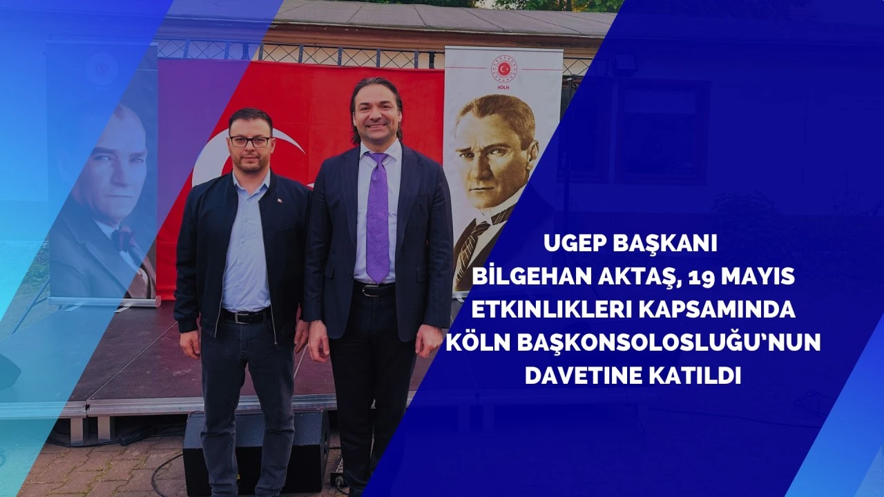 UGEP Başkanı Bilgehan Aktaş, Köln Başkonsolosluğu’nun Davetine Katıldı