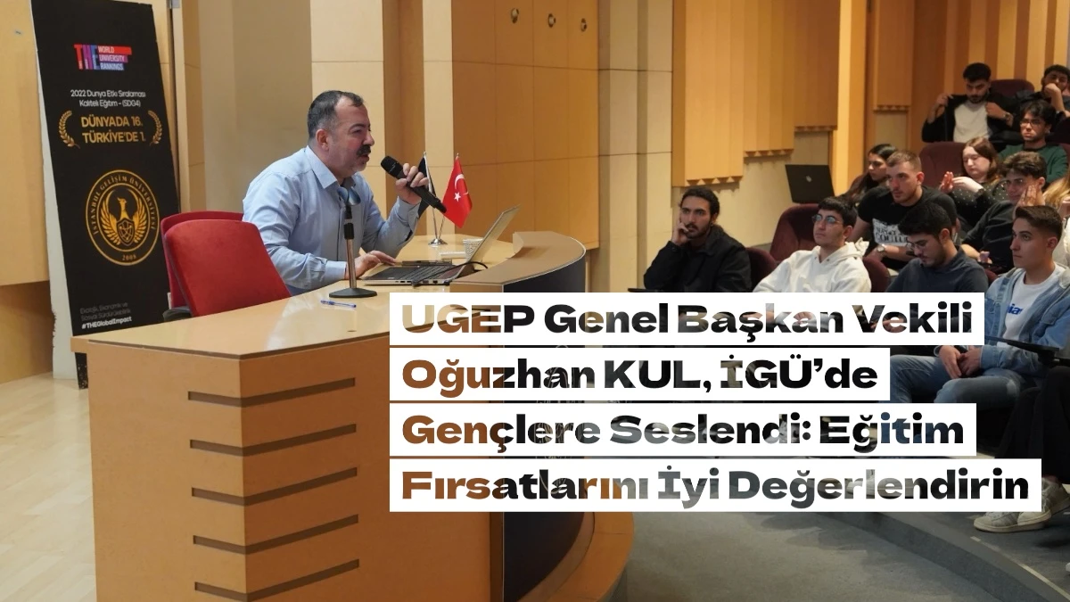UGEP Genel Başkan Vekili O. KUL, AB’nin 2021–2027 Önceliklerini Öğrencilere Anlattı