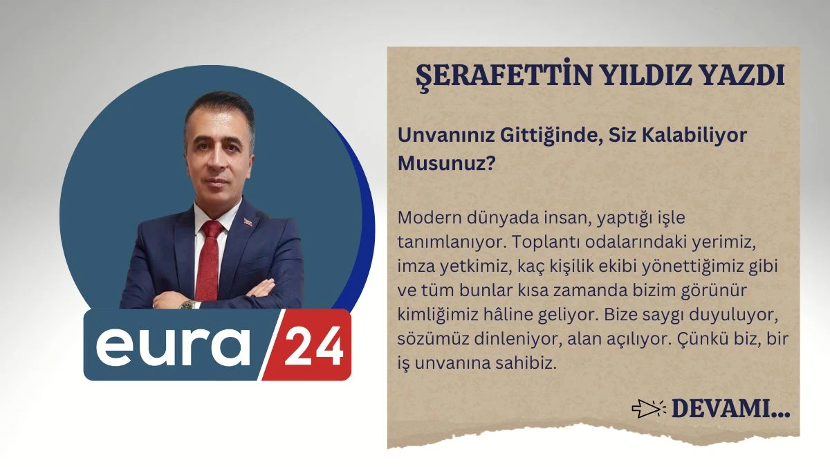 Unvanınız Gittiğinde, Siz Kalabiliyor Musunuz?