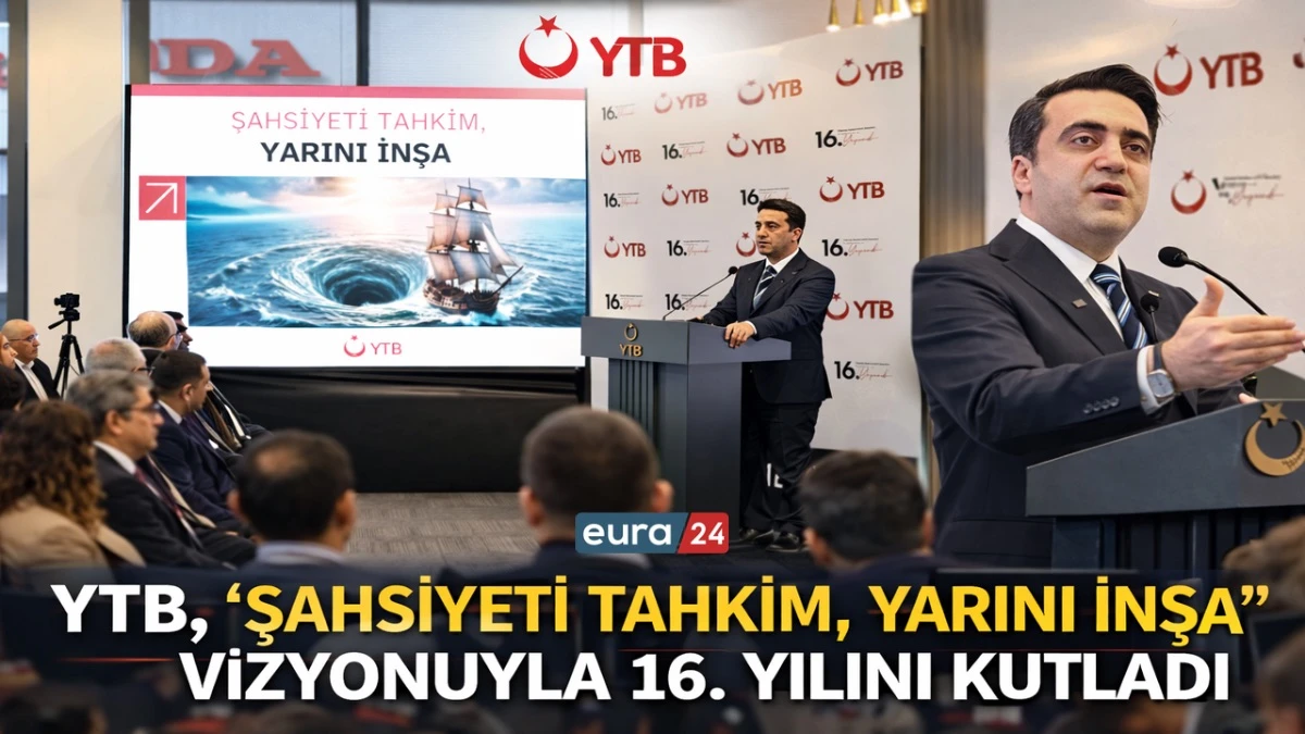YTB, 16. Yılını &ldquo;Şahsiyeti Tahkim, Yarını İnşa&rdquo; Vizyonuyla Kutladı