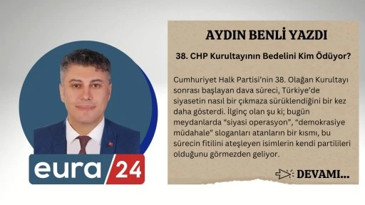 38. CHP Kurultayının Bedelini Kim Ödüyor?