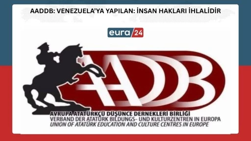 AADDB: ABD&rsquo;nin Venezuela da Yaptığı İnsan Hakları İhlalidir!