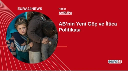 AB&rsquo;nin yeni g&ouml;&ccedil; ve iltica politikası 