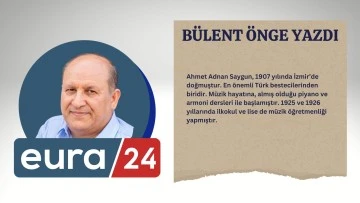 Ahmet Adnan Saygun Hayatı ve Eserleri