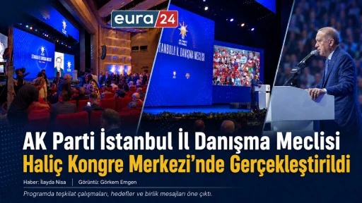 AK Parti İstanbul İl Danışma Meclisi Hali&ccedil; Kongre Merkezi&rsquo;nde Ger&ccedil;ekleştirildi