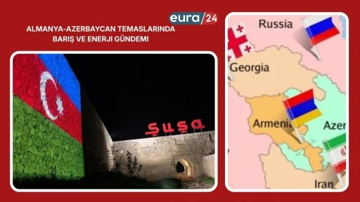 Almanya-Azerbaycan Temaslarında Barış ve Enerji G&uuml;ndemi