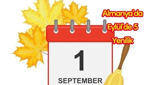 Almanya’da, Eylülle Birlikte 5 Yeni Düzenleme Geliyor