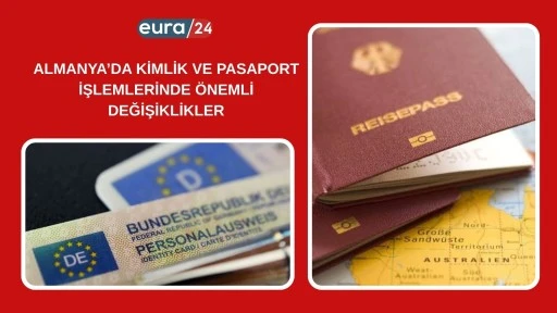 Almanya&rsquo;da kimlik ve pasaport işlemlerinde &ouml;nemli değişiklikler geliyor