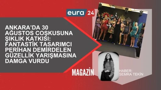 Ankara’da 30 Ağustos Coşkusuna Şıklık Katkısı: Fantastik Tasarımcı Perihan Demirdelen Güzellik Yarışmasına Damga Vurdu