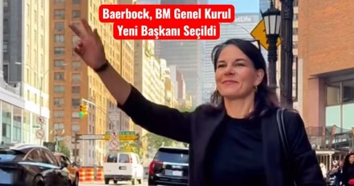 Annalena Baerbock, BM Genel Kurulu’nun Yeni Başkanı Oldu.