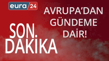 Avrupa'dan Son Dakika...