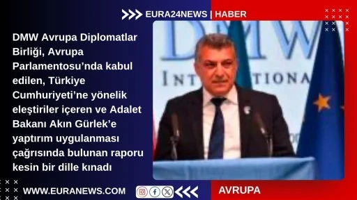 Avrupa Diplomatlar Birliği’nden AP’nin 2025 Türkiye Raporu’na Tepki