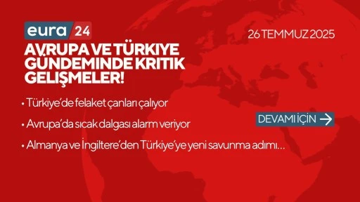 Avrupa ve Türkiye Gündeminde Kritik Gelişmeler