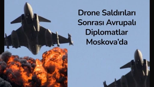 Avrupalı Diplomatların Gizli Moskova Ziyareti 
