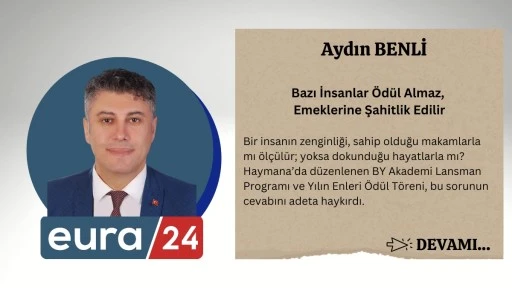 Bazı İnsanlar &Ouml;d&uuml;l Almaz, Emeklerine Şahitlik Edilir