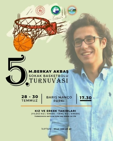 Berkay Akbaş anısına sokak basketbol turnuvası düzenleniyor
