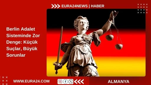 Berlin&rsquo;de, Adalet Konusunda Kafalar Karışık
