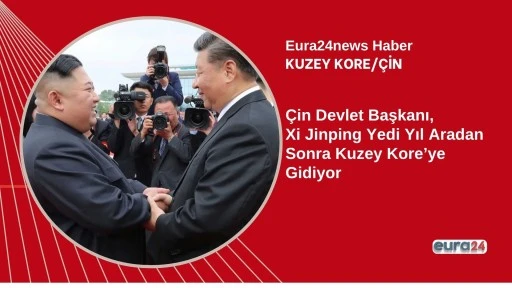 &Ccedil;in Devlet Başkanı, Xi Jinping Yedi Yıl Sonra Kuzey Kore&rsquo;ye Gidiyor