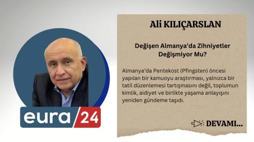 Değişen Almanya&rsquo;da Zihniyetler Değişmiyor Mu?