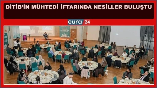 DİTİB&rsquo;İn M&uuml;htedi İftarında Nesiller Buluştu 