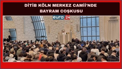 DİTİB K&Ouml;LN MERKEZ CAMİİ&rsquo;NDE BAYRAM COŞKUSU