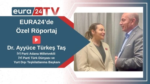 Dr. Ayyüce Türkeş Taş’tan EURA24’e Özel Açıklamalar