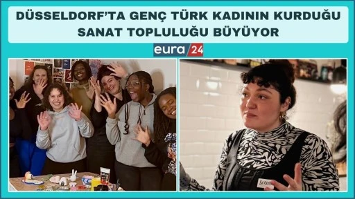 D&uuml;sseldorf&rsquo;ta Gen&ccedil; T&uuml;rk Kadının Kurduğu Sanat Topluluğu B&uuml;y&uuml;yor