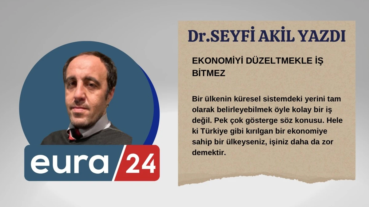 Ekonomiyi Düzeltmekle İş Bitmez
