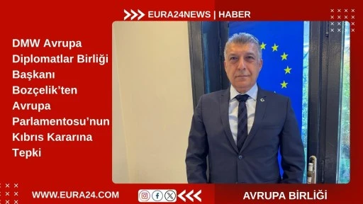 Ferhat Boz&ccedil;elik: Avrupa Birliği, Temel Değerleriyle &Ccedil;elişkili Kararlar Alıyor!