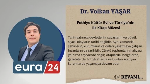 Fethiye K&uuml;lt&uuml;r Evi ve T&uuml;rkiye&rsquo;nin İlk Kitap M&uuml;zesi